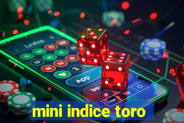 mini indice toro